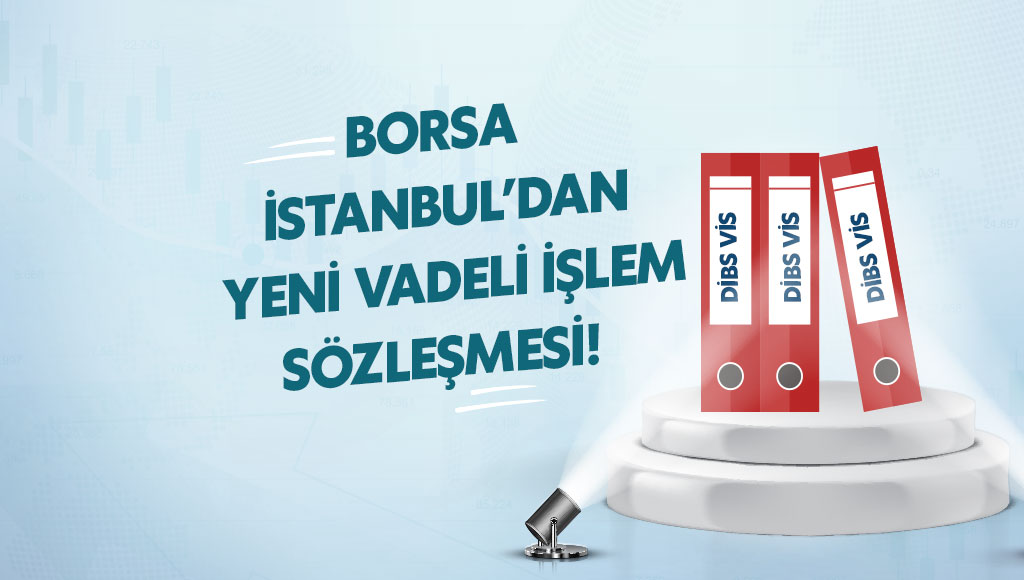Borsa İstanbul VİOP’ta Devlet İç Borçlanma Senedi Vadeli İşlem Sözleşmeleri işleme açılacak