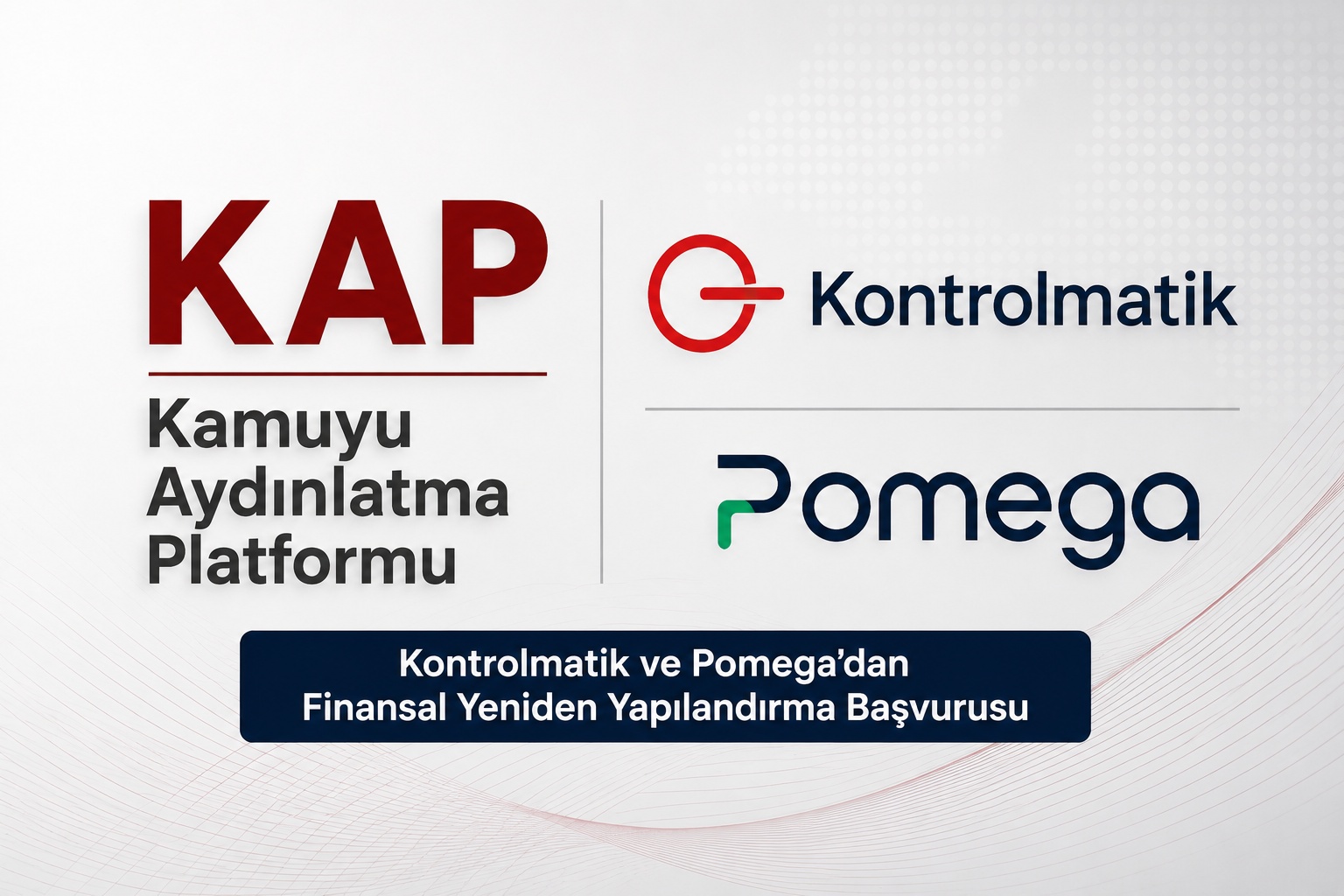 Kontrolmatik ve Pomega finansal yeniden yapılandırma sürecini başlattı